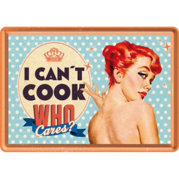 Blechpostkarte 10x14cm - "Can´t Cook, Who Cares?"